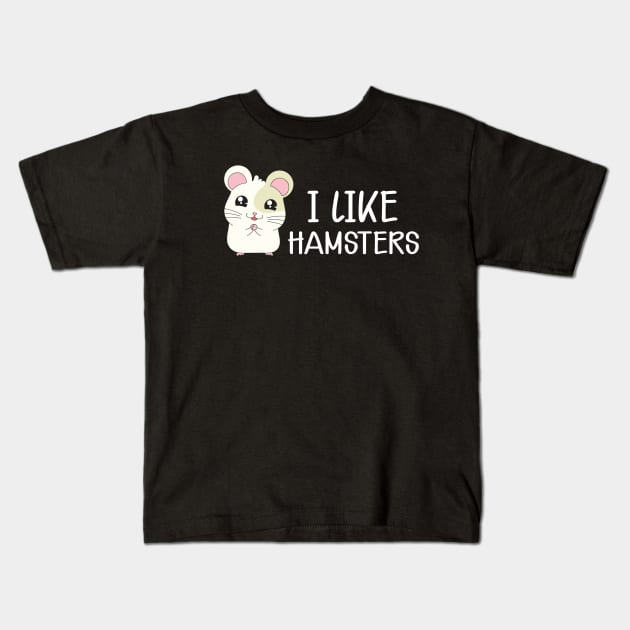 Hamster - I like hamsters Kids T-Shirt by KC Happy Shop